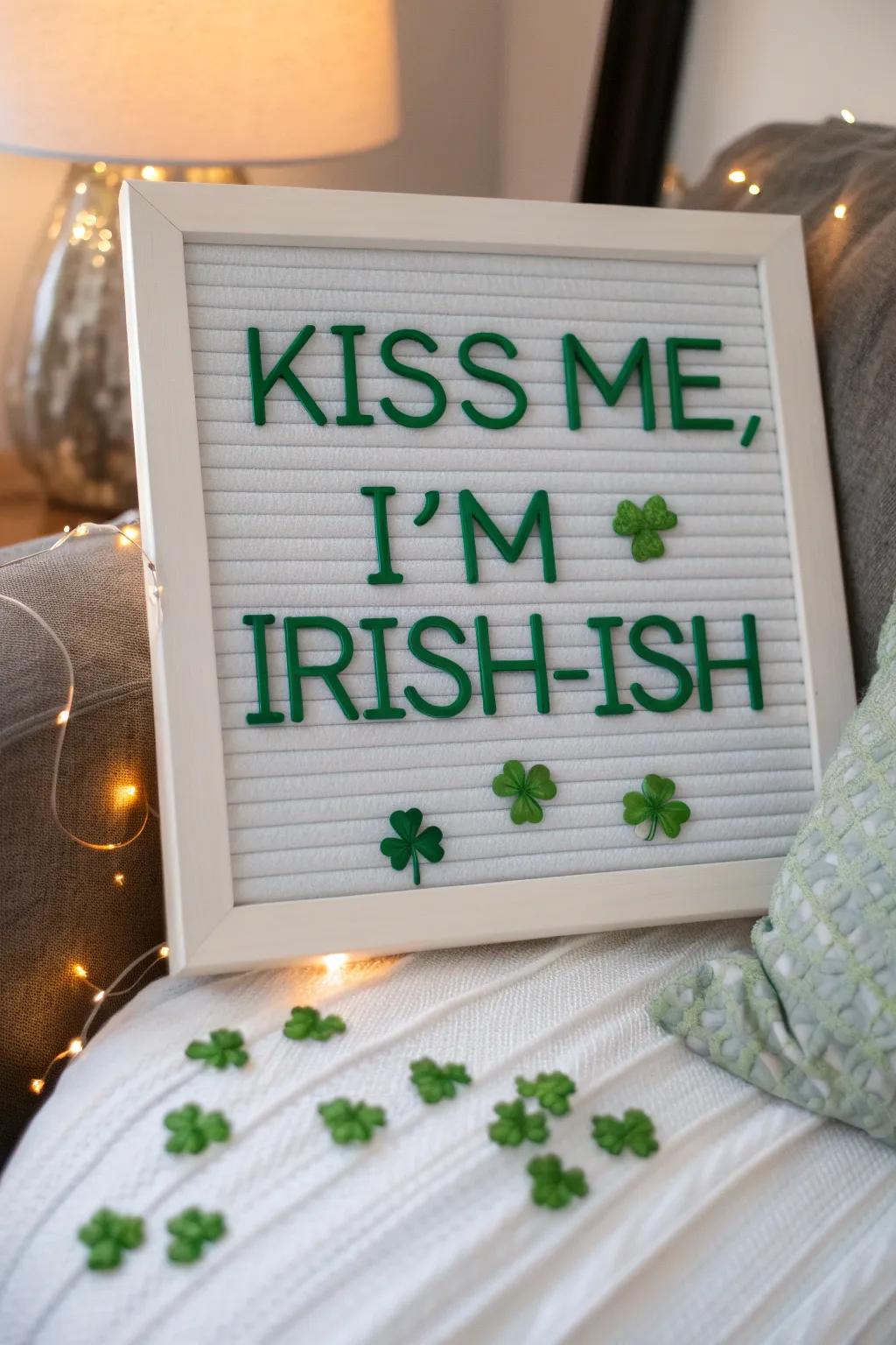 A playful letter board that captures the essence of being Irish-ish on St. Patrick's Day.